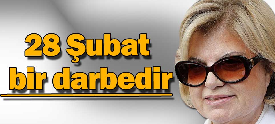 28 Şubat bir darbedir
