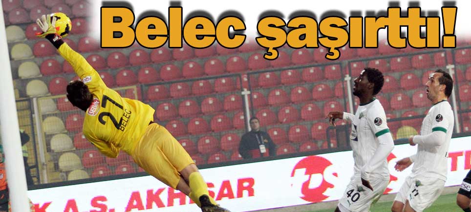Belec şaşırttı
