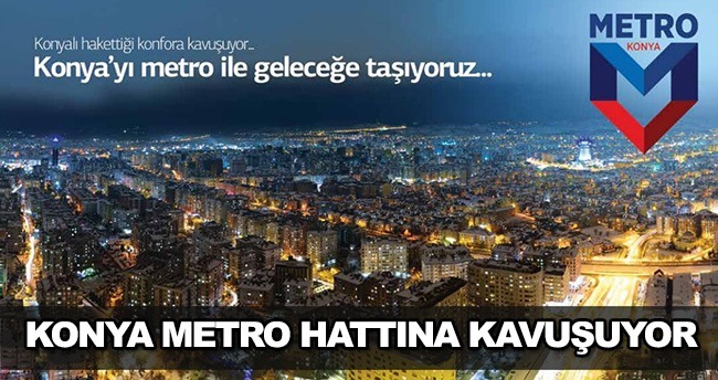 Konya’ya ”Metro” geliyor