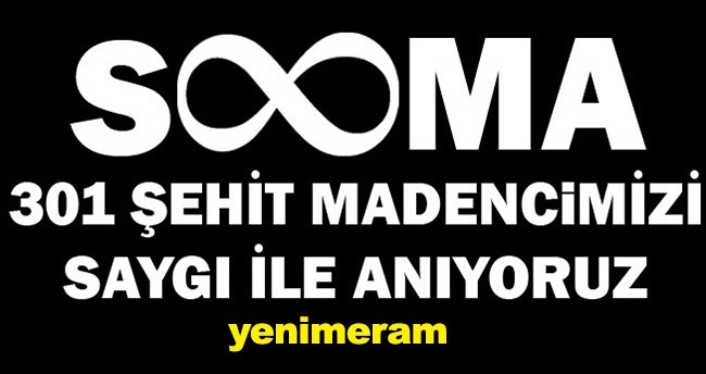 301 şehit madencimizi rahmetle anıyoruz