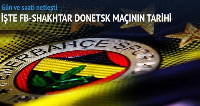 Fenerbahçe-Shakhtar Donetsk maçının tarihi belli oldu