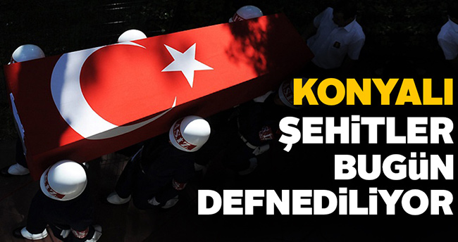 Konyalı Şehitler Bugün Defnediliyor