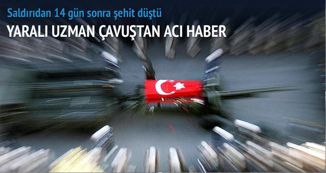 Dağlıca’da yaralanan Uzman Çavuş 14 gün sonra şehit oldu