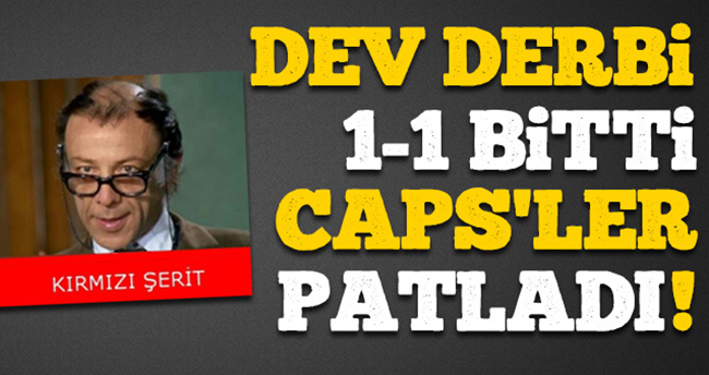 Dev Derbi 1-1 Bitti Caps’ler Patladı!