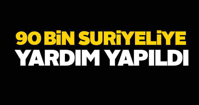 90 bin Suriyeliye yardım yapıldı