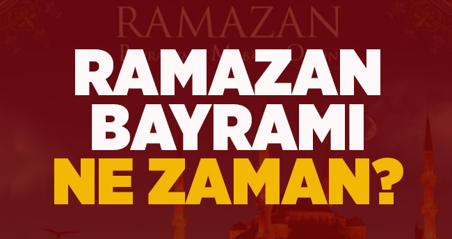 2017 Ramazan Bayramı ne zaman? Kadir Gecesi ne zaman? Bayram tatili kaç gün olacak?