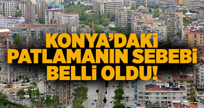 Konya’daki patlama sesinin nedeni belli oldu!