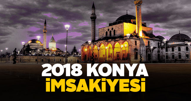 Konya İmsakiye 2018 sahur ve iftar vakti!