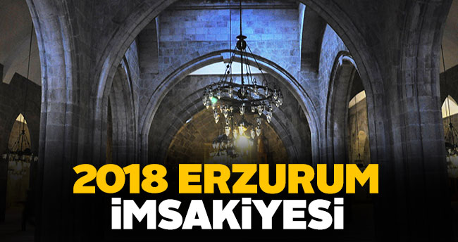 Erzurum İmsakiye 2018 sahur ve iftar vakti!