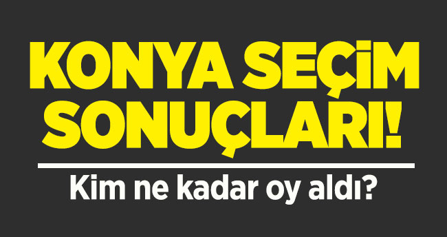 Konya Cumhurbaşkanlığı seçim sonuçları! Cumhurbaşkanı adayları Konya seçim sonuçları ve oy oranları