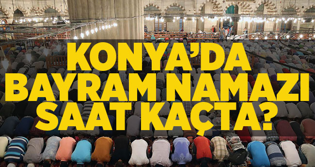 Konya’da kurban bayramı namazı saati kaçta? İşte bayram namazı saatleri