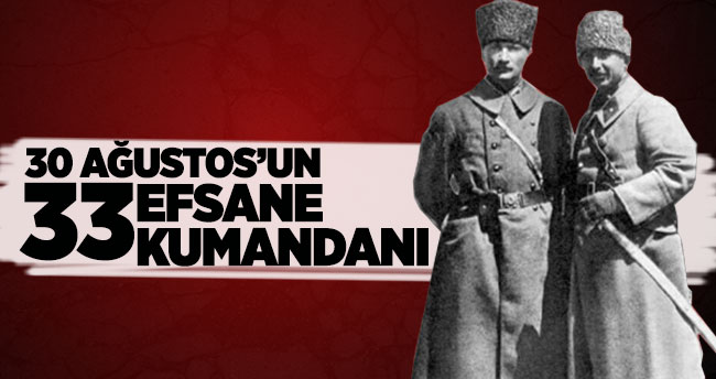 30 Ağustos’un 33 kumandanı