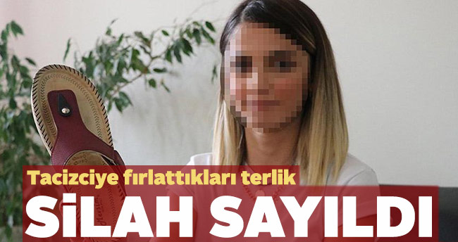 Tacizciye fırlattıkları terlik, ‘silah’ sayıldı