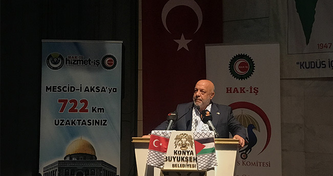 Hak-İş Genel Başkanı Mahmut Arslan: “Kudüs de bizim davamızdır”