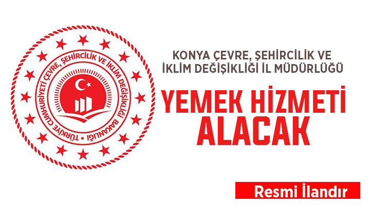 Konya Valiliği Çevre, Şehircilik ve İklim Değişikliği İl Müdürlüğü, yemek hizmeti alacak