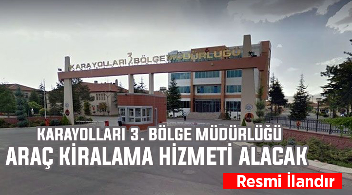 Konya Karayolları 3. Bölge Müdürlüğü, araç kiralama hizmeti alacak