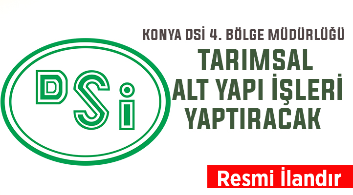 Konya DSİ 4. Bölge Müdürlüğü, tarımsal alt yapı işleri yaptıracak
