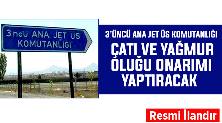 3’üncü Ana Jet Üs Komutanlığı bina çatı ve yağmur oluğu onarımı yaptıracak