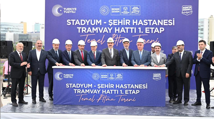 Konya’da Stadyum-Şehir Hastanesi Tramvay Hattı 1. Etabının temeli atıldı