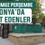10 Temmuz Perşembe günü Konya’da vefat edenler