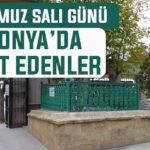 Bugün Konya’da vefat edenler: 8 Temmuz Salı günü