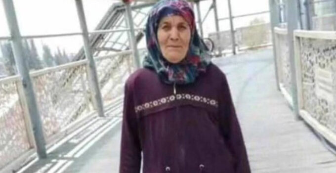 Kahramanmaraş’ta 72 yaşındaki kayıp kadın ölü bulundu
