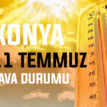 Konya bu hafta kavruluyor! Konya İçin Haftalık hava durumu