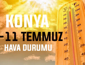 Konya bu hafta kavruluyor! Haftalık hava durumu
