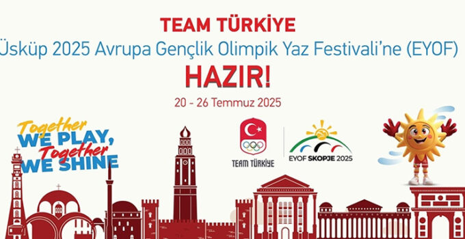 Türkiye, 2025 EYOF’a 119 sporcuyla katılacak