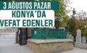 Konya’da bugün kimler vefat etti? 3 Ağustos Pazar günü