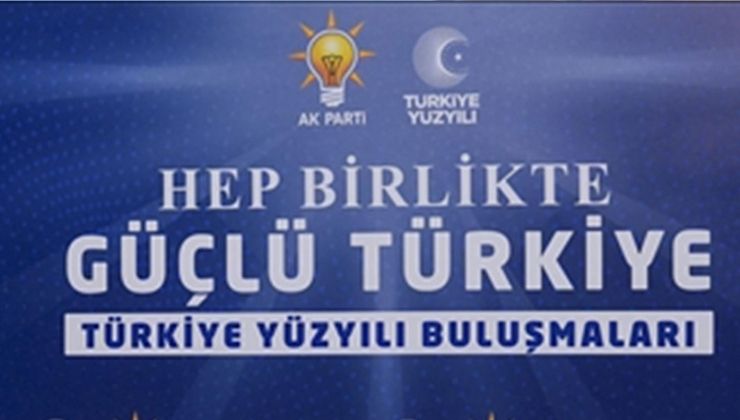 AK Parti’nin “Türkiye Yüzyılı Buluşmaları” devam ediyor