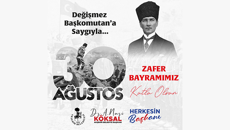 Akşehir Belediye Başkanı Köksal’dan 30 Ağustos Zafer Bayramı mesajı