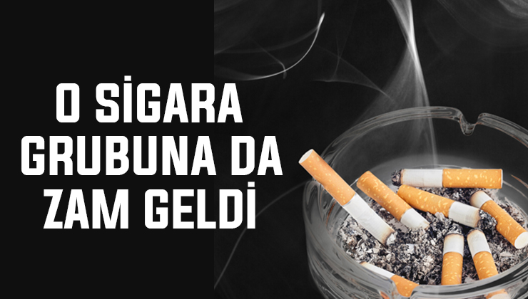 O sigara grubuna da zam geldi