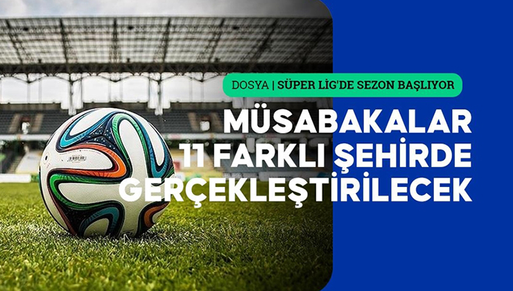 Süper Lig’de statlar yeni sezona hazır