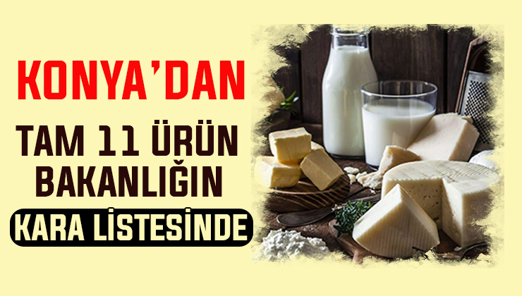 Bakanlık ifşalamayı sürdürüyor! Konya’dan 11 ürün tağşiş gıda listesinde