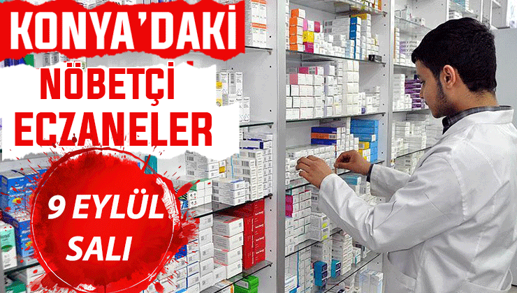 Konya’da bugün hangi eczaneler nöbetçi? 9 Eylül Salı günü