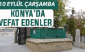 Konya’da bugün kimler vefat etti? 10 Eylül Çarşamba günü