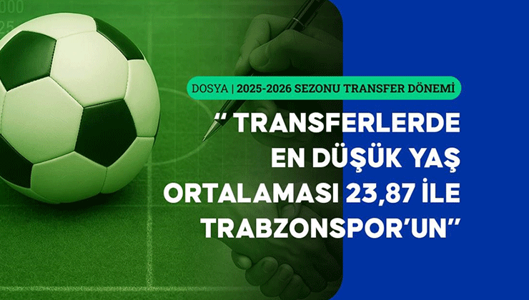 Süper Lig’de yeni transferlerin yaş ortalaması 25,73