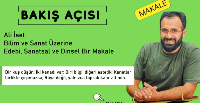 Ali İset: Bilim ve Sanat Üzerine Edebi, Sanatsal ve Dinsel Bir Makale