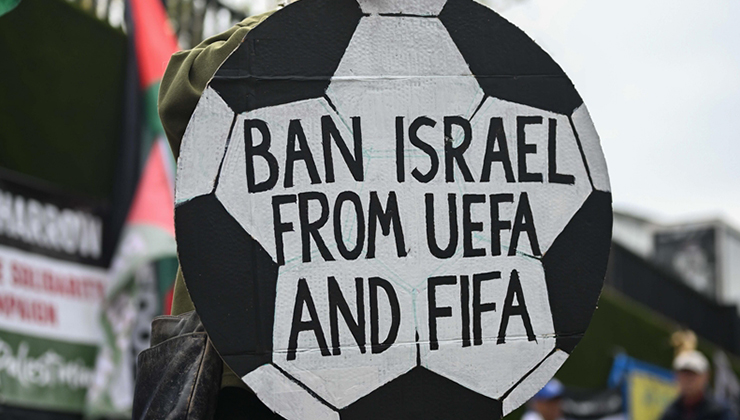 FIFA ve UEFA, İsrail’i ihraç etmeyerek uluslararası hukuku yok saydı