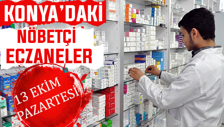Konya’da bugün hangi eczaneler nöbetçi? 13 Ekim Pazartesi günü