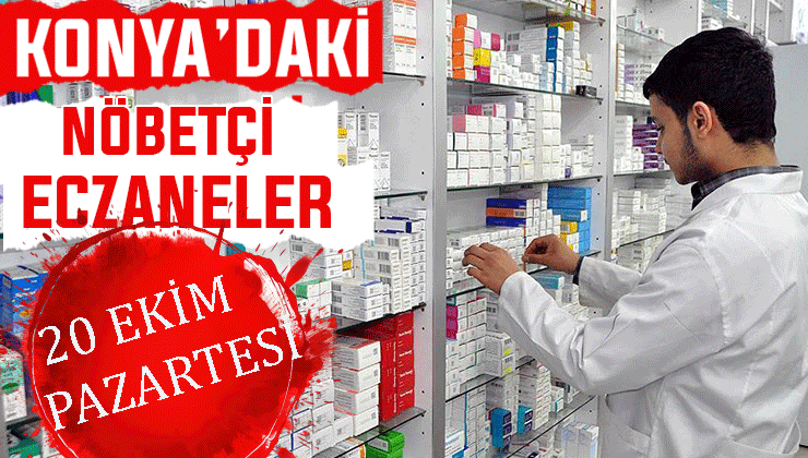Konya’da bugün hangi eczaneler nöbetçi? 20 Ekim Pazartesi günü