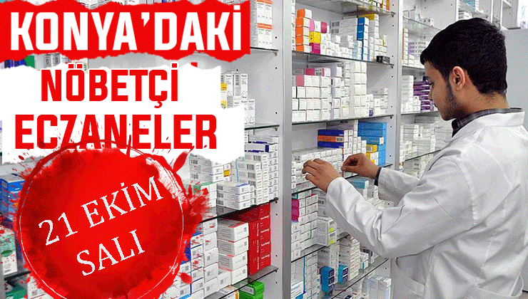Konya’da bugün hangi eczaneler nöbetçi? 21 Ekim Salı günü
