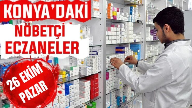 Konya’da bugün hangi eczaneler nöbetçi? 26 Ekim Pazar günü