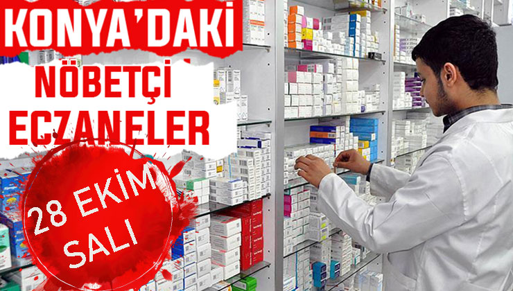 Konya’da bugün hangi eczaneler nöbetçi? 28 Ekim Salı günü
