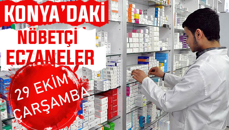 Konya’da bugün hangi eczaneler nöbetçi? 29 Ekim Çarşamba günü