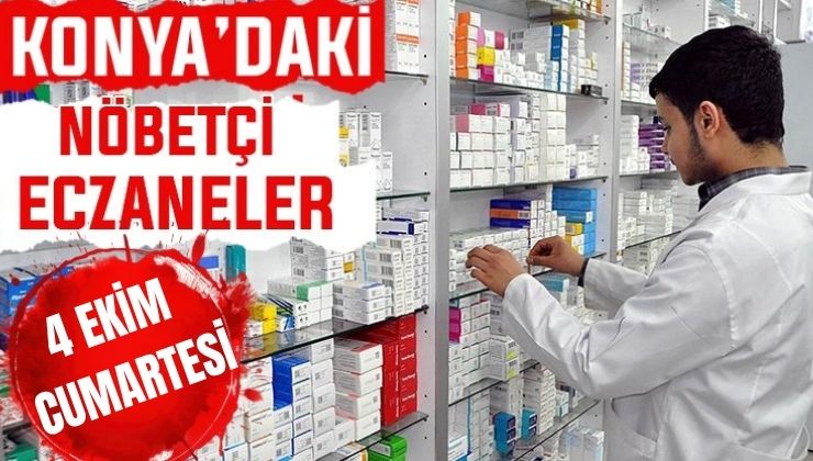 Konya’da bugün hangi eczaneler nöbetçi? 4 Ekim Cumartesi günü