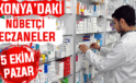 Konya’da bugün hangi eczaneler nöbetçi? 5 Ekim Pazar günü