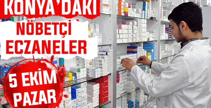 Konya’da bugün hangi eczaneler nöbetçi? 5 Ekim Pazar günü