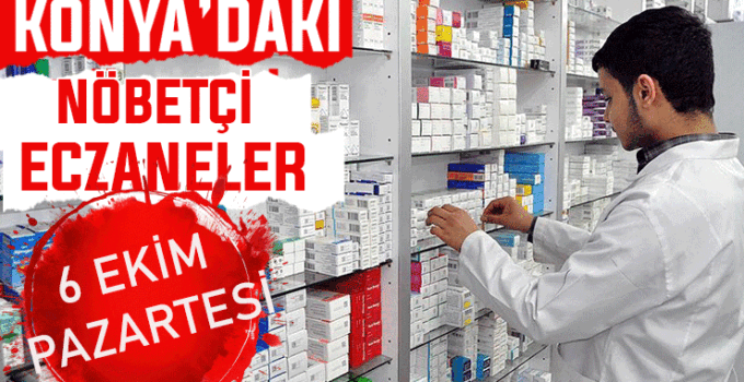 Konya’da bugün hangi eczaneler nöbetçi? 6 Ekim Pazartesi günü